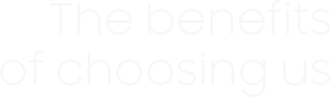The benefits of choosing us
